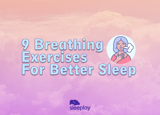 9 Breathing Exercises For Better Sleep