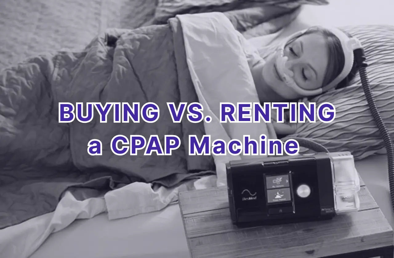 Buy a CPAP Machine vs. Renting: Which Is Better?