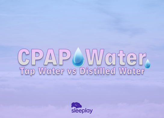 CPAP Water: Tap Water vs. Distilled Water [Which One To Choose?]