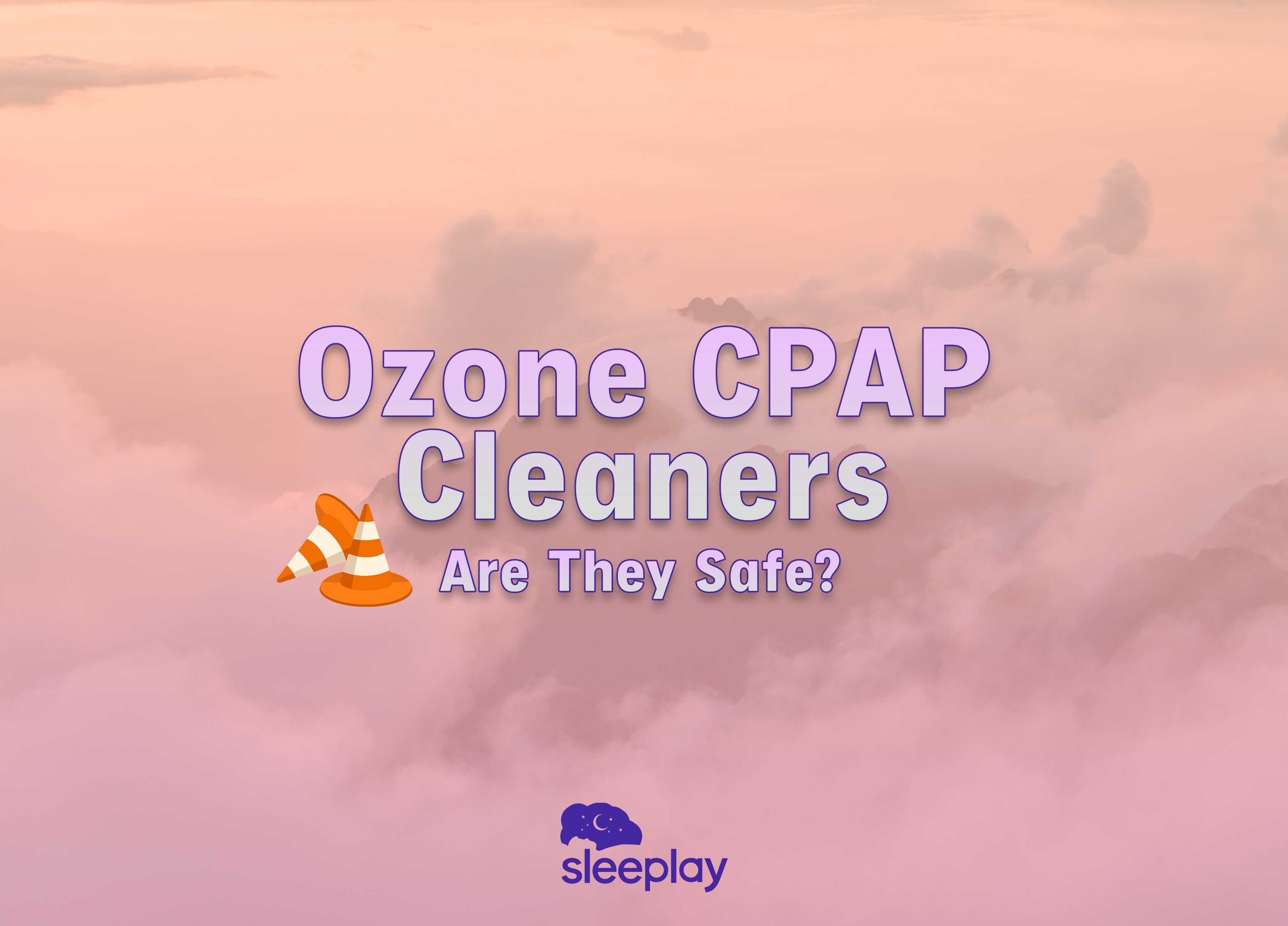 text saying ozone CPAP cleaners are they safe?