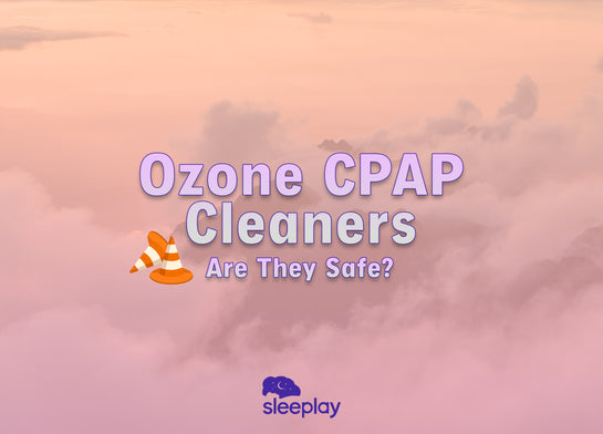 Are Ozone CPAP Cleaners Safe?