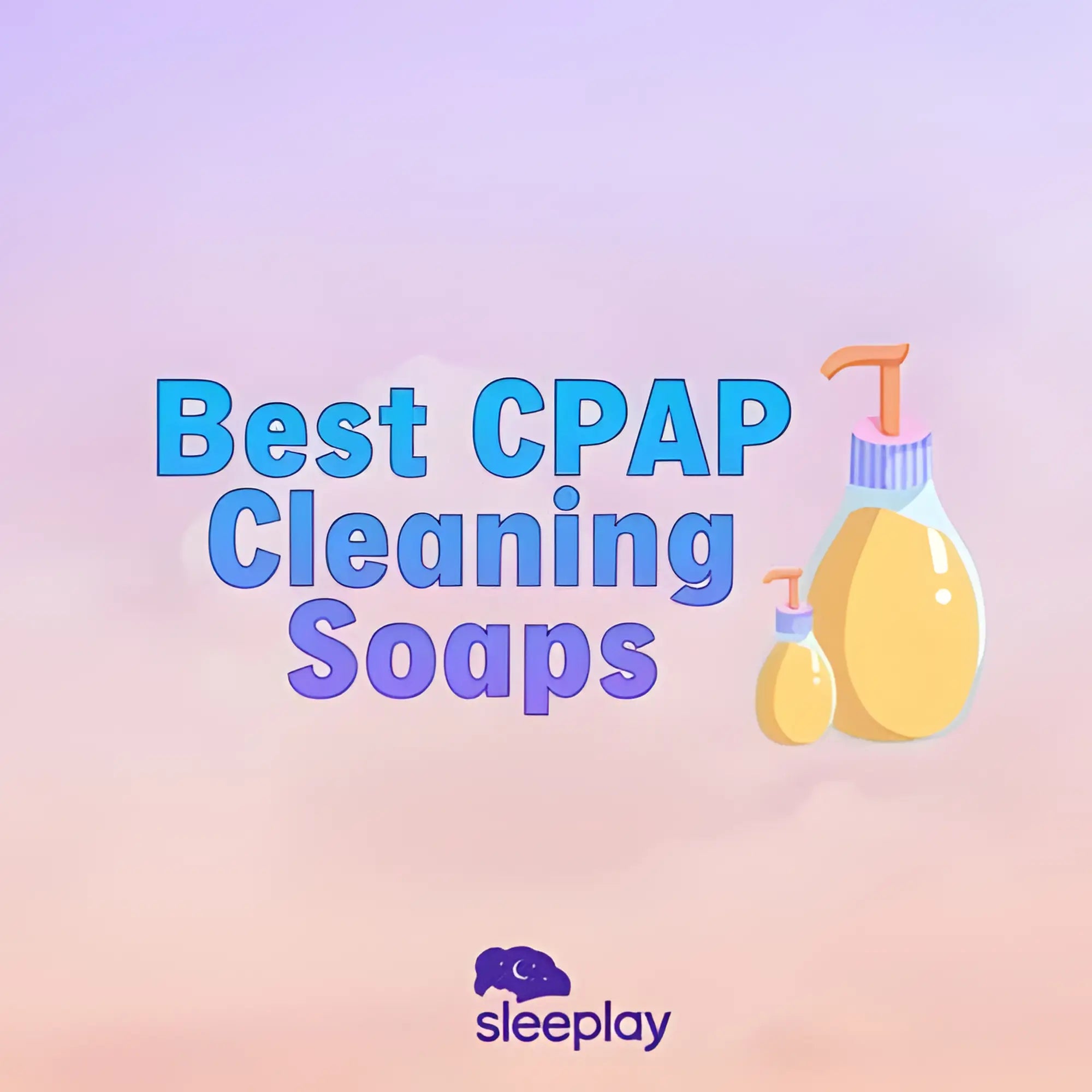 Best CPAP Cleaning Soaps 2025 for CPAP supplies and cpap equipment