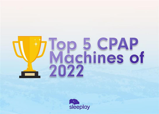 Top 5 CPAP Machines of 2022
