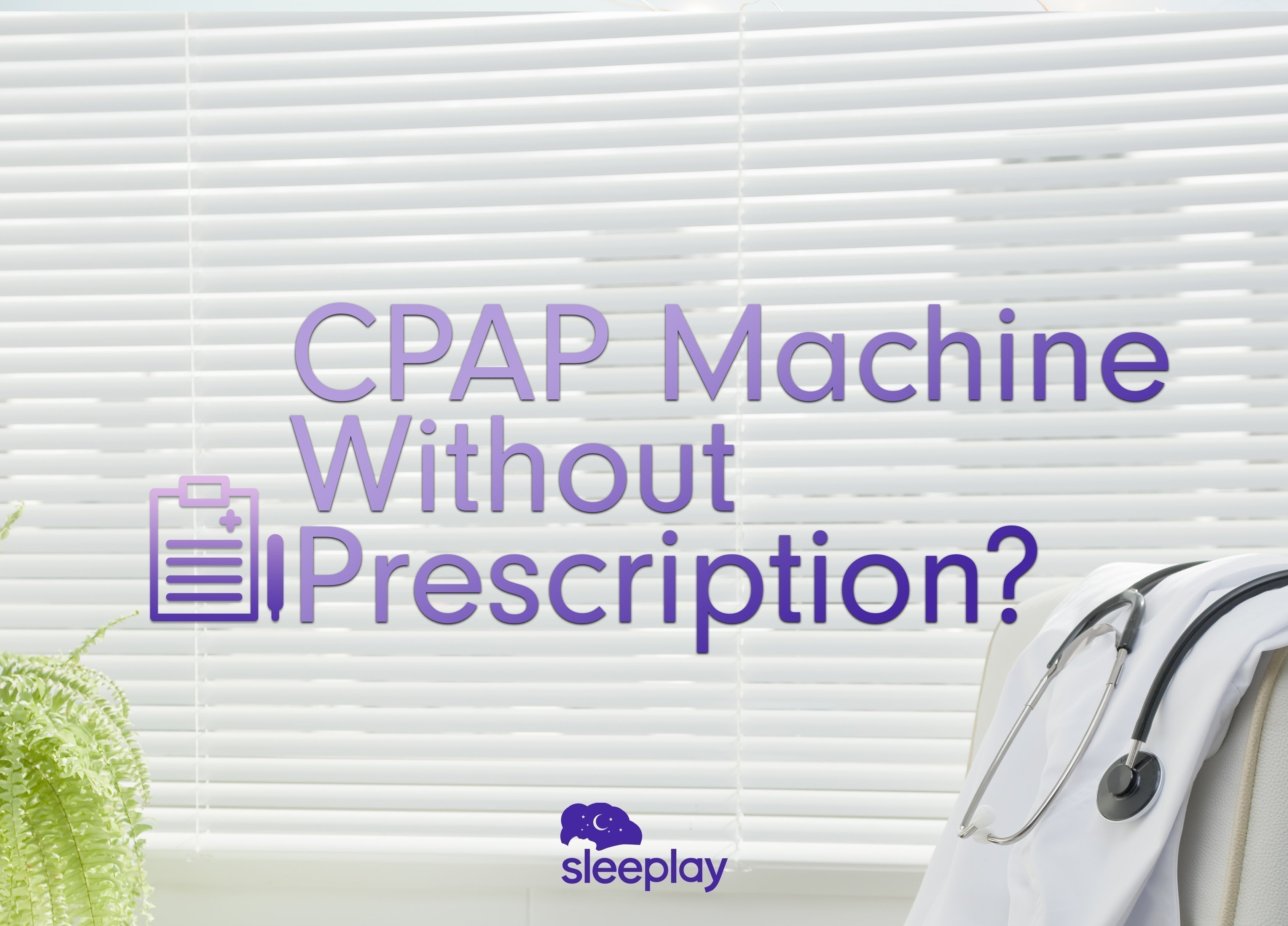 CPAP Machine Without Prescription?