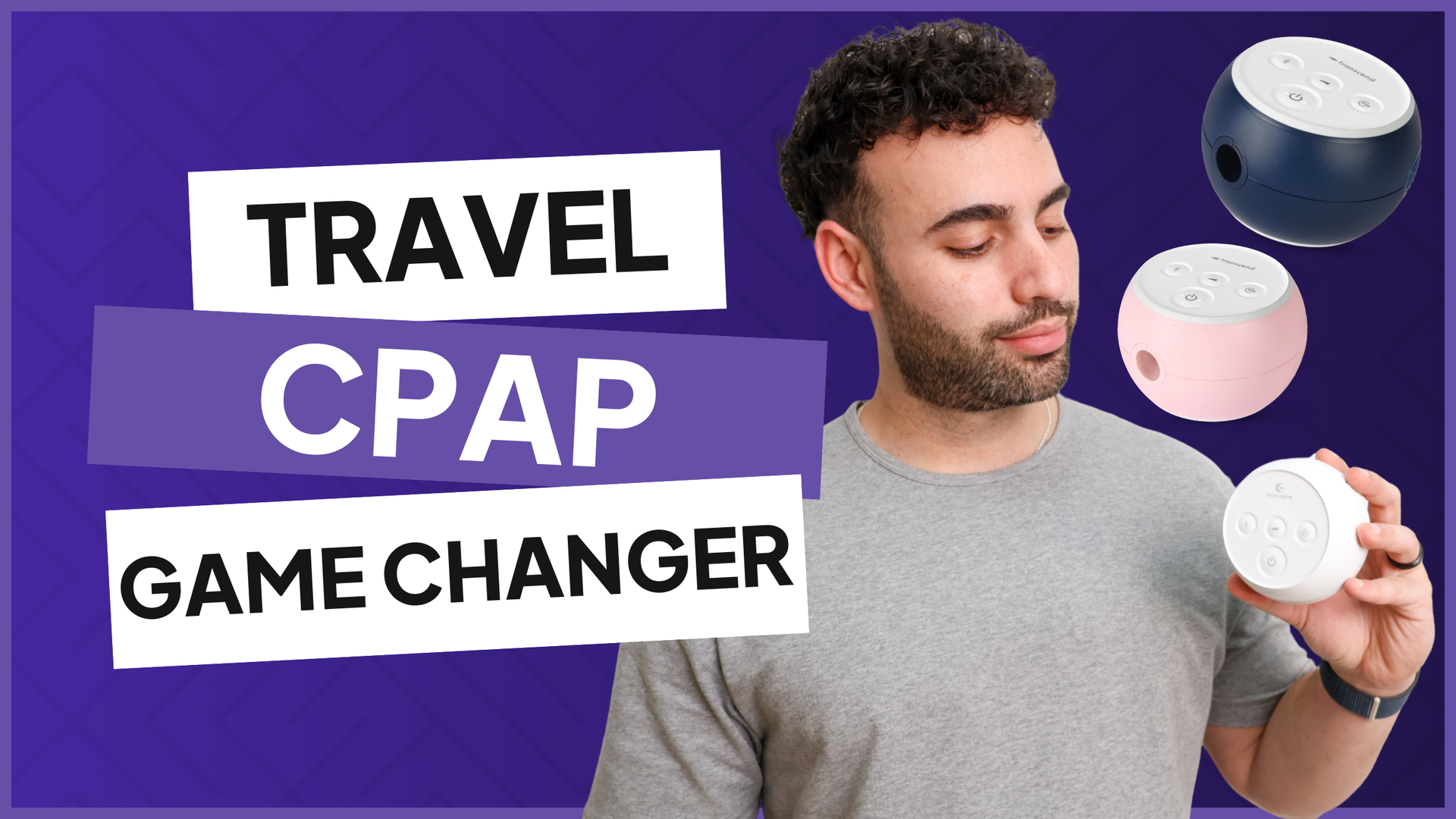 Man reviewing the Transcend Micro 510 travel CPAP in midnight blue, petal pink, and birch white colors, video thumbnail reading Travel CPAP Game Changer