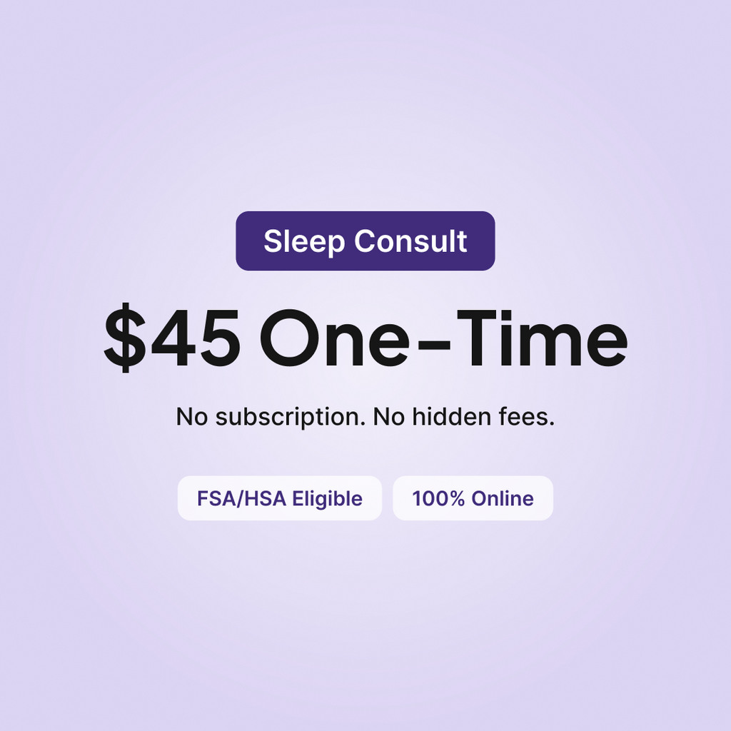 Sleeplay Sleep Consult is a one-time $45 payment with no subscription or hidden fees, FSA/HSA eligible and 100% online