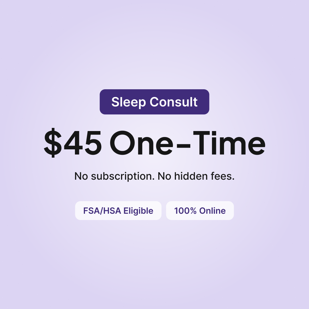Sleeplay Sleep Consult is a one-time $45 payment with no subscription or hidden fees, FSA/HSA eligible and 100% online