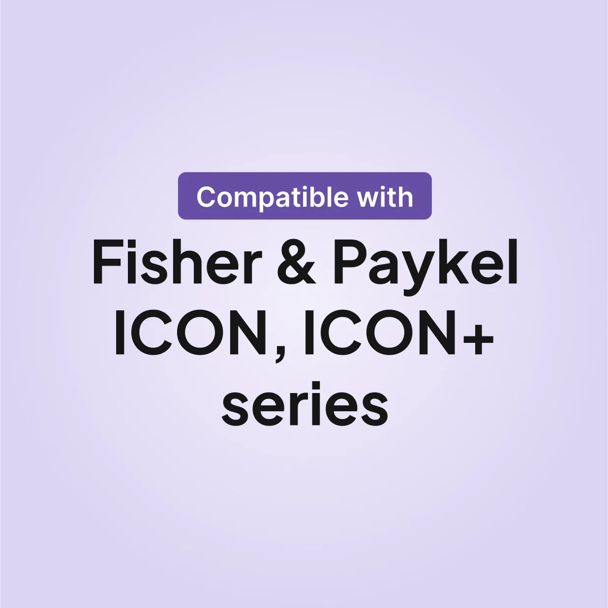 Fisher and Paykel ICON series water chamber compatibility chart showing Fisher and Paykel ICON and ICON+ series heated humidifiers.