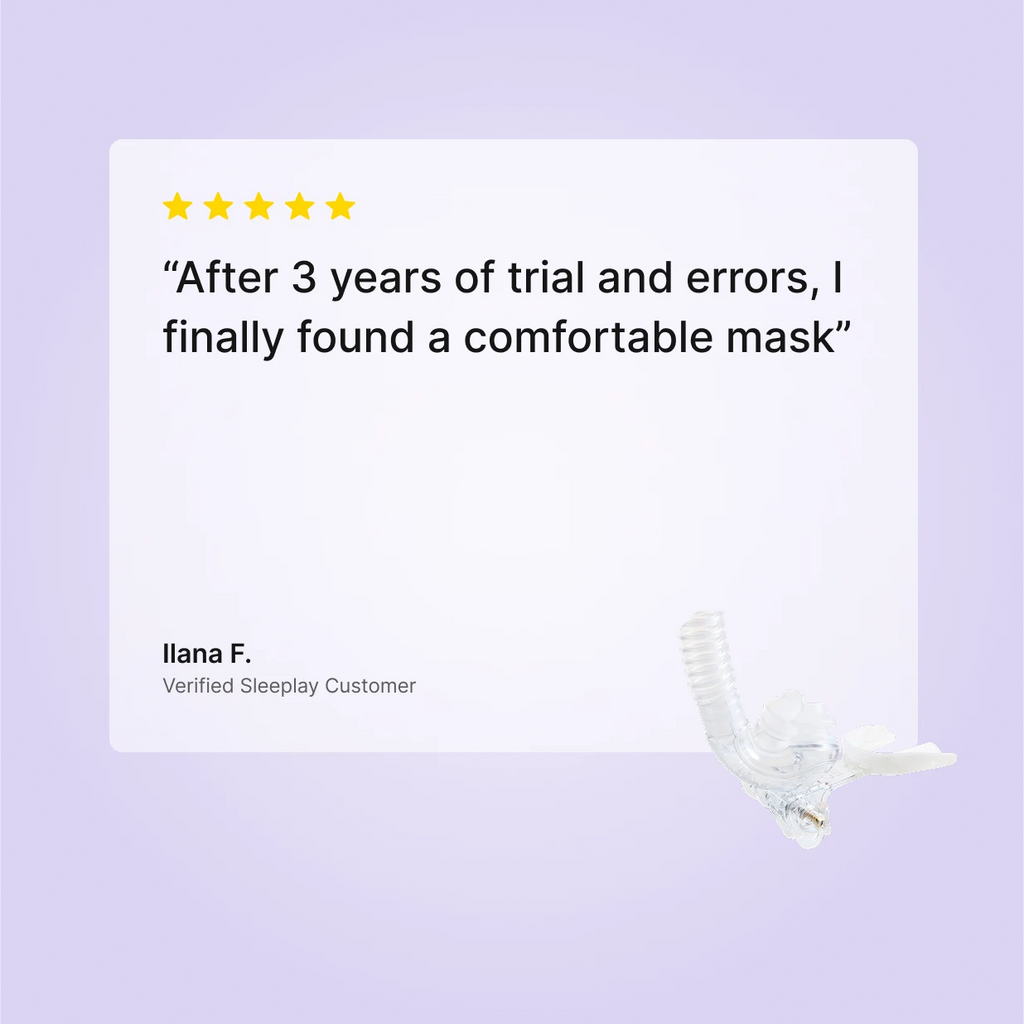 5-star verified Sleeplay review by Ilana F.: "After 3 years of trial and errors, I finally found a comfortable mask" about the myTAP PAP strapless nasal pillow CPAP mask