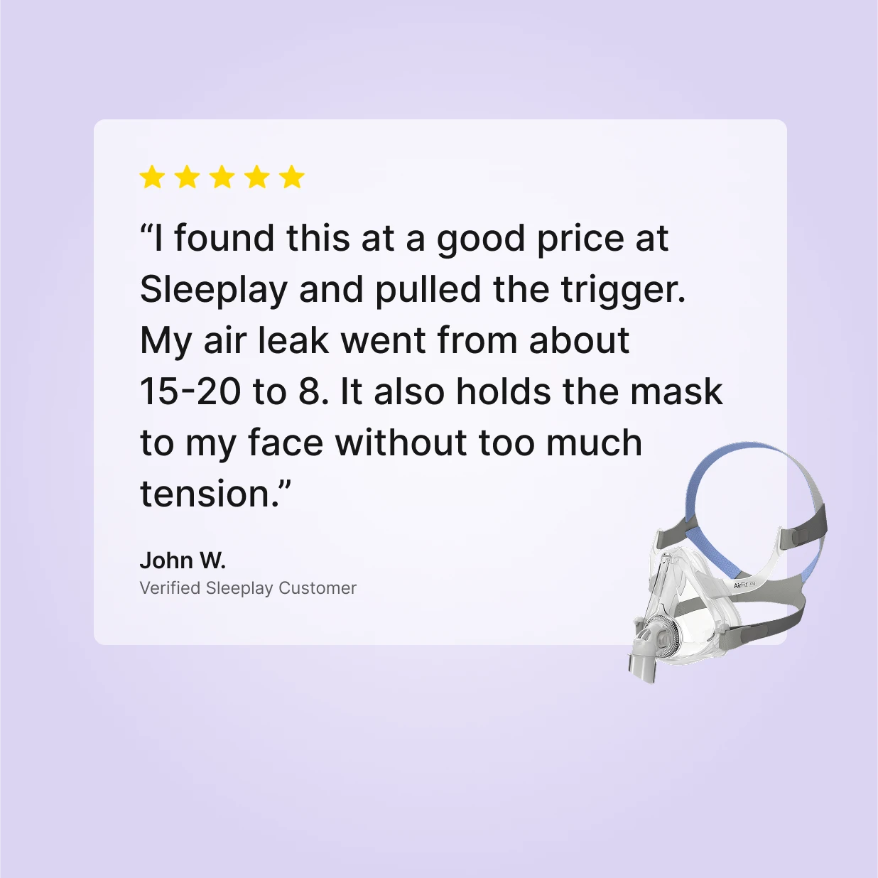 Five-star customer review of the ResMed AirFit F10 Full Face CPAP Mask reporting reduced air leak and a secure fit