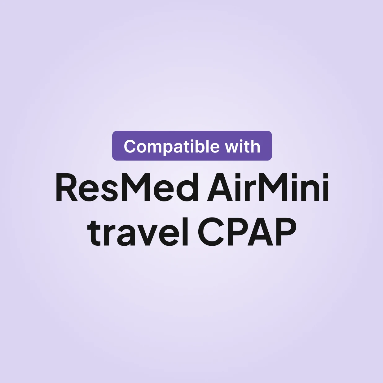 Compatibility chart showing ResMed AirMini travel CPAP flexible tubing works with ResMed AirMini travel CPAP machine.