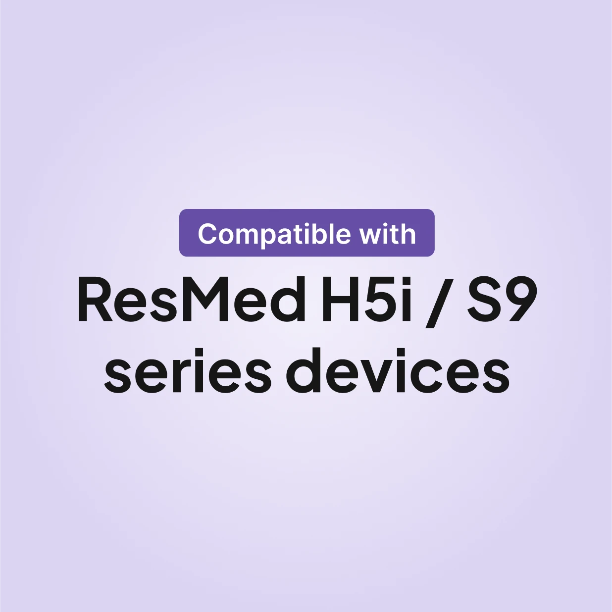 ResMed H5i Cleanable Tub compatible with ResMed H5i humidifier on S9 series CPAP devices.